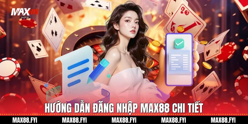 Đăng Nhập Max88 - Hướng Dẫn Chi Tiết Cho Người Chơi Mới 2 Hướng dẫn Đăng nhập Max88 chi tiết